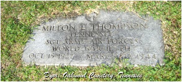 'Oakwood Cemetery' Dyer, Tennessee -
Memorial - Staff Sergeant Milton E. Thompson